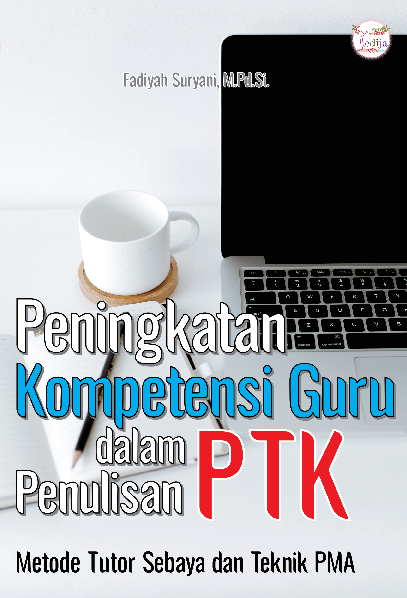 Peningkatan Kompetensi Guru dalam Penulisan PTK: Metode Tutor Sebaya dan Teknik PMA