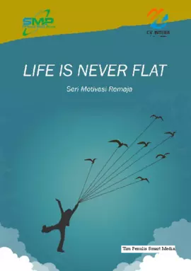 Life Is Never Flat: Seri Motivasi Remaja