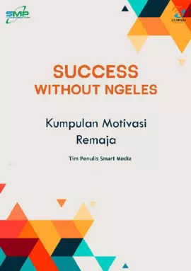 Success Without Ngeles: Kumpulan Motivasi Remaja