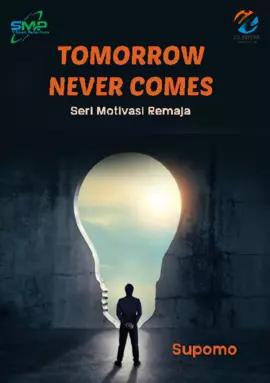 Tomorrow Never Comes: Seri Motivasi Remaja