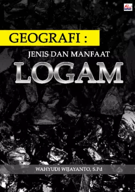 GEOGRAFI : JENIS DAN MANFAAT LOGAM