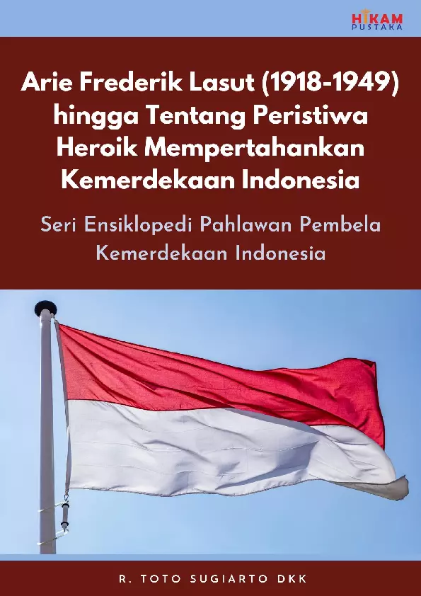 Arie Frederik Lasut (1918-1949) hingga Tentang Peristiwa Heroik Mempertahankan Kemerdekaan Indonesia