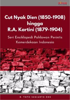 Cut Nyak Dien (1850-1908) hingga R.A. Kartini (1879-1904)