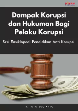 Dampak Korupsi dan Hukuman Bagi Pelaku Korupsi