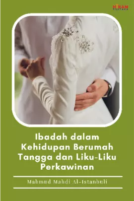 Ibadah dalam Kehidupan Berumah Tangga dan Liku-Liku Perkawinan