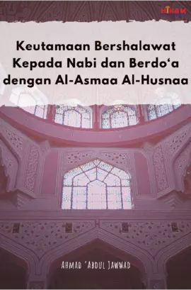 Keutamaan Bershalawat Kepada Nabi dan Berdo'a dengan Al-Asmaa Al-Husnaa