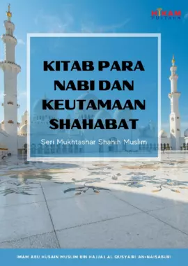 Kitab Para Nabi dan Keutamaan Shahabat: Seri Mukhtashar Shahih Muslim