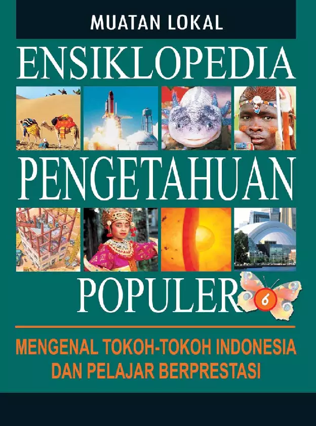 Ensiklopedia Pengetahuan Populer 6: Mengenal Tokoh-Tokoh Indonesia & Pelajar Berprestasi