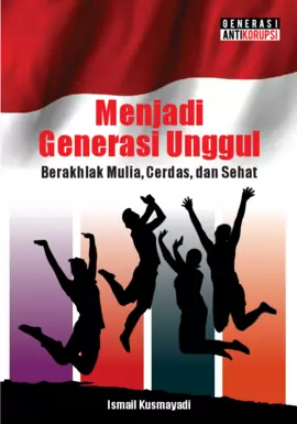 Menjadi Generasi Unggul (Berakhlak Mulia, Cerdas, dan Sehat)