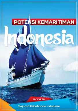 Potensi Kemaritiman Indonesia : Sejarah Kebaharian Indonesia