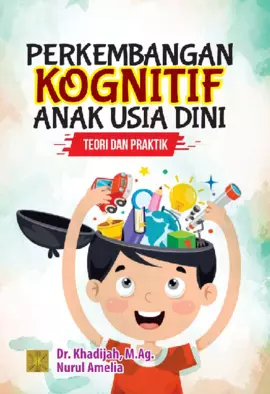 PERKEMBANGAN KOGNITIF ANAK USIA DINI: TEORI DAN PRAKTIK