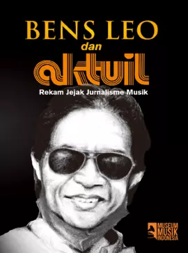 Bens Leo dan Aktuil Rekam Jejak Jurnalisme Musik