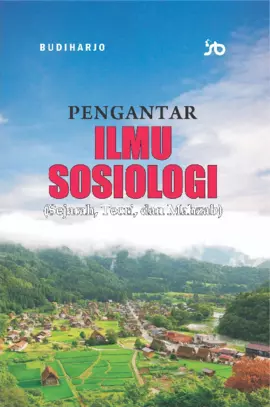 PENGANTAR ILMU SOSIOLOGI (Sejarah, Teori, dan Mahzab)