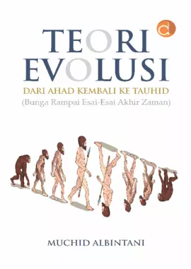 Teori Evolusi Dari Ahad Kembali Ke Tauhid Bunga Rampai Esai-Esai Akhir Zaman