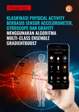 Klasifikasi Physical Activity Berbasis Sensor Accelorometer, Gyroscope Dan Gravity Menggunakan Algoritma Multi-Class Ensemble Gradientboost