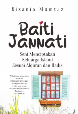 Baiti Jannati Seni Menciptakan Keluarga Islami Sesuai Alquran Hadis