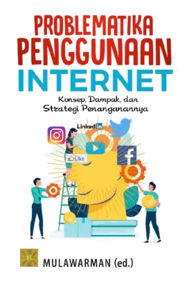 Problematika PENGGUNAAN INTERNET. Konsep, Dampak, dan Strategi Penanganannya