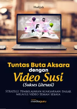 Tuntas Buta Aksara dengan Video Susi (Sukses Literasi) Strategi pembelajaran keaksaraan dasar melalui video teman sebaya