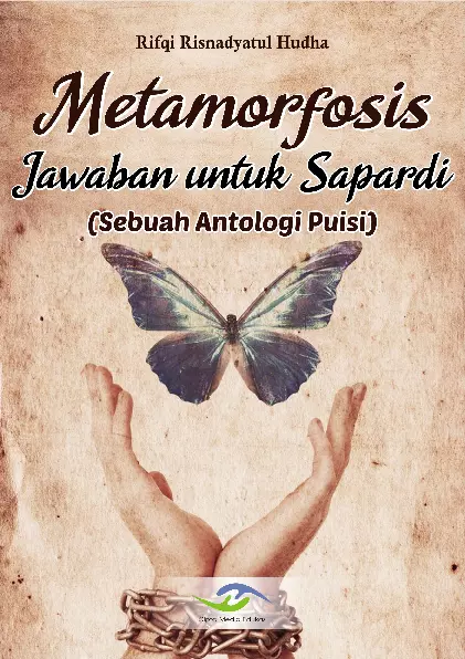 Metamorfosis Jawaban untuk Sapardi Sebuah Antologi Puisi