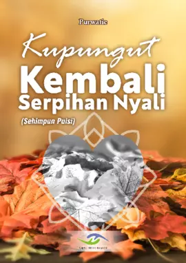 Kupungut Kembali Serpihan Nyali (Sehimpun Puisi)