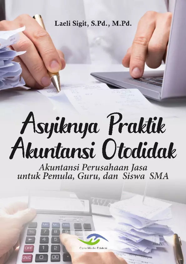 Asyiknya Praktik Akuntansi Otodidak (Akuntansi Perusahaan jasa dan Untuk Pemula, Guru, dan Siswa SMA)