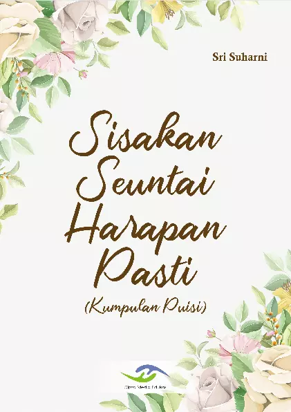 Sisakan Seuntai Harapan Pasti (Kumpulan Puisi)