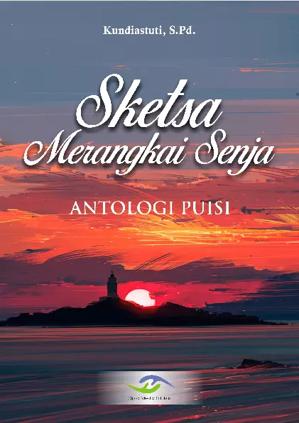 Sketsa Merangkai Senja: Antologi Puisi