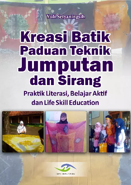 Kreasi Batik Paduan Teknik Jumputan dan Sirang (Praktik Literasi dalam Proses Belajar Aktif dan Life Skill Education)