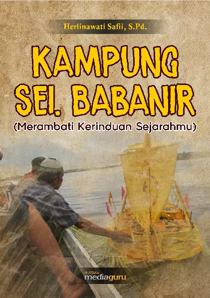 Kampung Sei. Babanir (Merambati Kerinduan Sejarahmu)