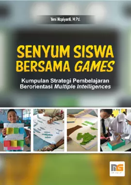 Senyum Siswa Bersama Games (Kumpulan Strategi Pembelajaran Berorientasi Multiple Intelligences)