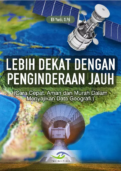 Lebih Dekat Dengan Penginderaan Jauh ( Cara Cepat, Aman, dan Murah Dalam Menyajikan Data Geografi )