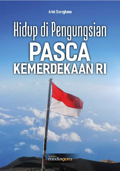 Hidup di Pengungsian Pasca Kemerdekaan RI