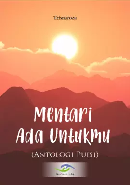 Mentari Ada Untukmu (Antologi Puisi)