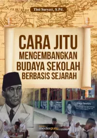 Cara Jitu Mengembangkan Budaya Sekolah Berbasis Sejarah