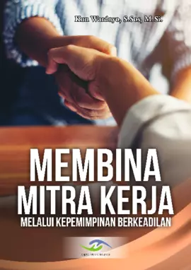 Membina Mitra Kerja melalui Kepemimpinan Berkeadilan