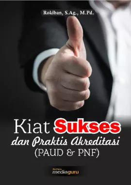 Kiat sukses dan praktis akreditasi : PAUD & PNF