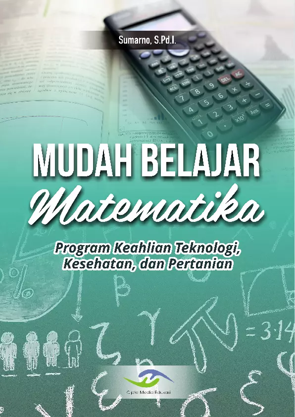 Mudah Belajar Matematika: Program Keahlian Teknologi, Kesehatan, dan Pertanian.