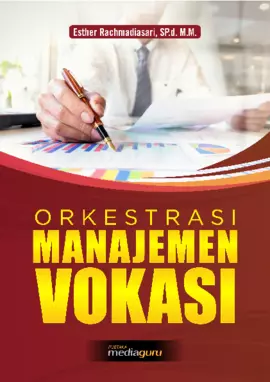 ORKESTRASI MANAJEMEN VOKASI Sebuah Strategi Leadership dalam Olah Harmonisasi Manajemen Vokasi