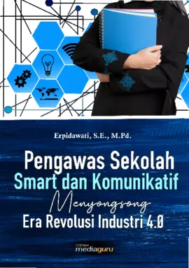 Pengawas Sekolah Smart dan Komunikatif Menyongsong Era Revolusi Industri 4.0