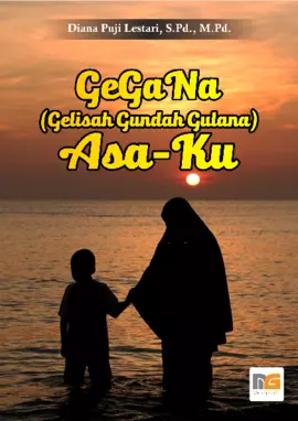 GeGaNa (Gelisah Gundah Gulana) Asa‐Ku