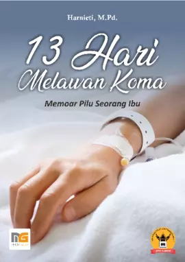 13 Hari Melawan Koma Memoar Pilu Seorang Ibu