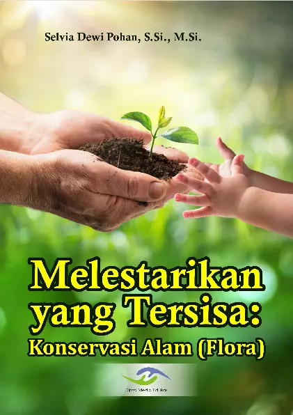 Melestarikan yang Tersisa: Konservasi Alam (Flora)