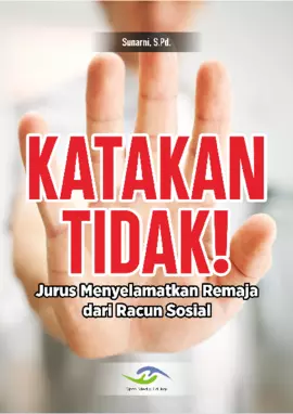 Katakan Tidak! Jurus Menyelamatkan Remaja dari Racun Sosial