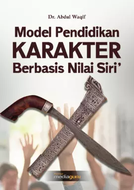 Model Pendidikan Karakter Berbasis Nilai Siri’