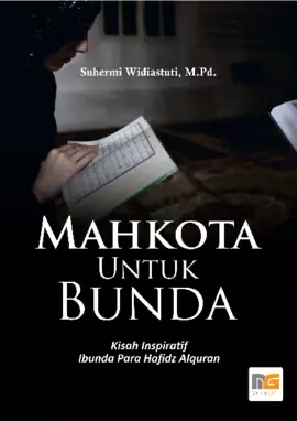 Mahkota untuk Bunda : Kisah Inspiratif Ibunda para Hafidz Alquran