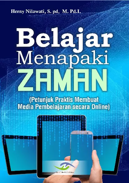 BELAJAR MENAPAKI ZAMAN (Petunjuk Praktis Membuat Media Pembelajaran secara Online)