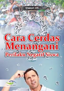 Cara Cerdas Menangani Perilaku Negatif Siswa