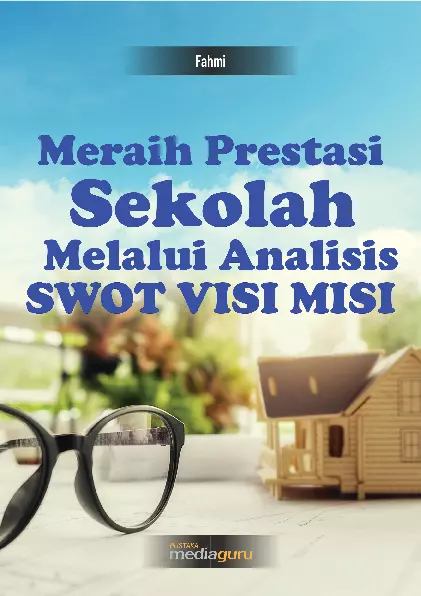 Meraih Prestasi Sekolah Melalui Analisis SWOT Visi Misi