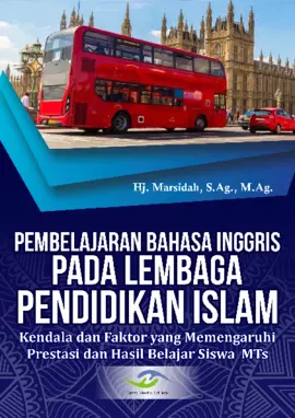 Pembelajaran Bahasa Inggris pada Lembaga Pendidikan Islam (Kendala dan Faktor yang Memengaruhi Prestasi dan Hasil Belajar Siswa MTs)