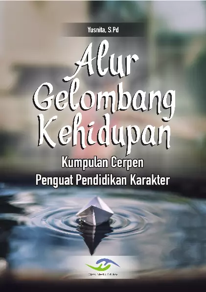 Alur Gelombang Kehidupan: Kumpulan Cerpen Penguat Pendidikan Karakter